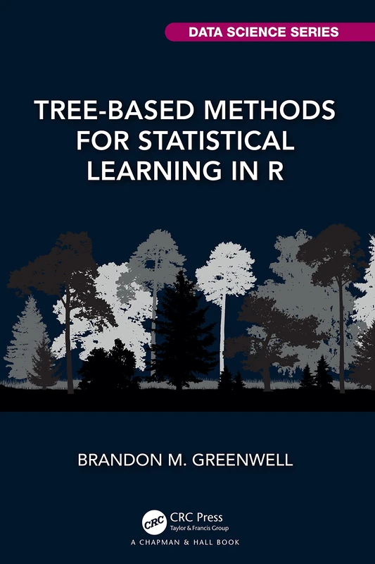 Tree-Based Methods for Statistical Learning in R: A Practical Introduction with Applications in R (Chapman & Hall/CRC Data Science Series) - Image 1