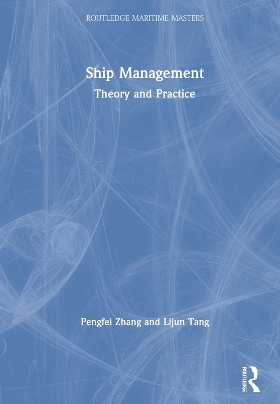 Ship Management: Theory and Practice (Routledge Maritime Masters)