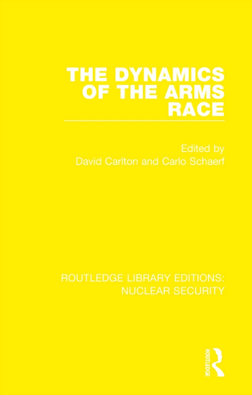 The Dynamics of the Arms Race: 21 (Routledge Library Editions: Nuclear Security)