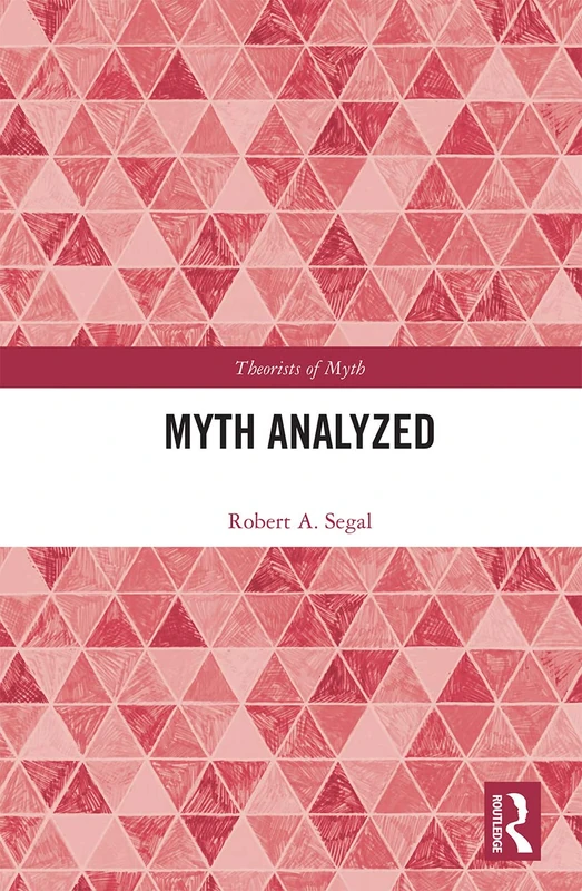 Myth Analyzed (Theorists of Myth)