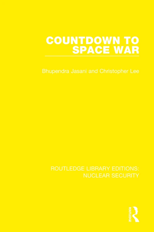 Countdown to Space War: 11 (Routledge Library Editions: Nuclear Security)