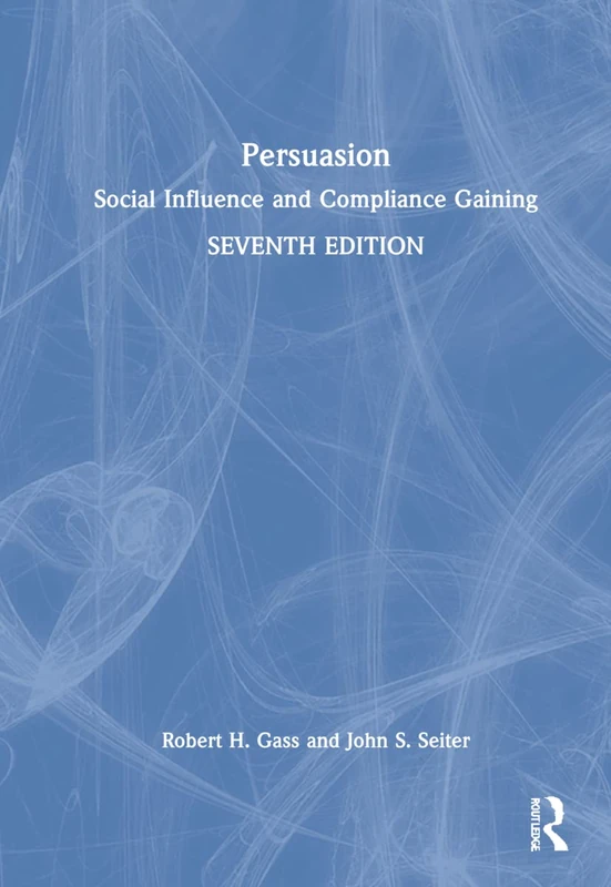 Persuasion: Social Influence and Compliance Gaining