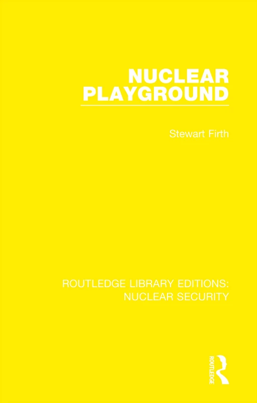 Nuclear Playground: 25 (Routledge Library Editions: Nuclear Security)