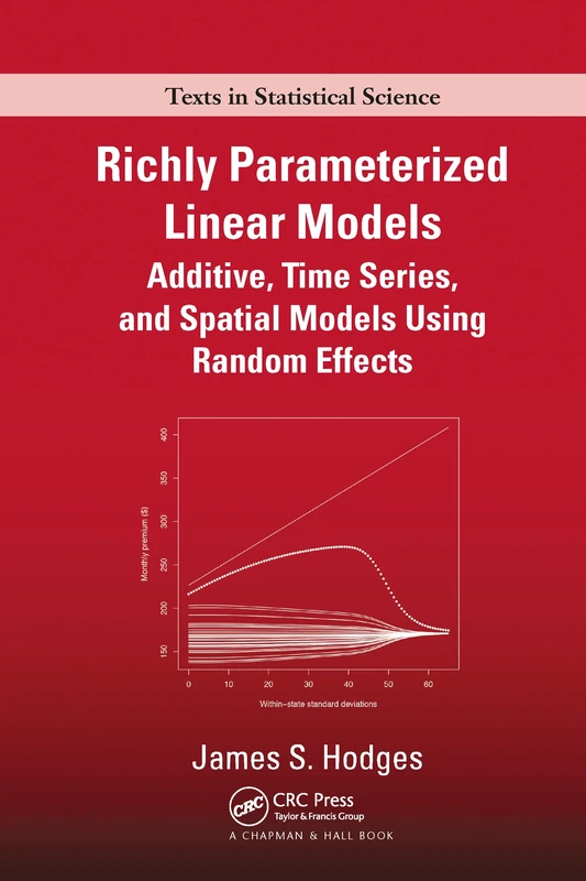 Richly Parameterized Linear Models: Additive, Time Series, and Spatial Models Using Random Effects (Chapman & Hall/CRC Texts in Statistical Science)