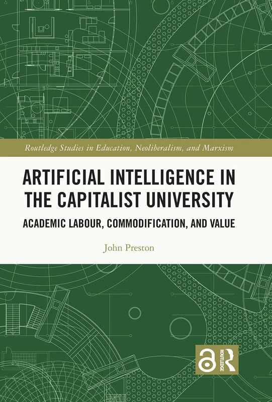 Routledge Artificial Intelligence in the Capitalist University
