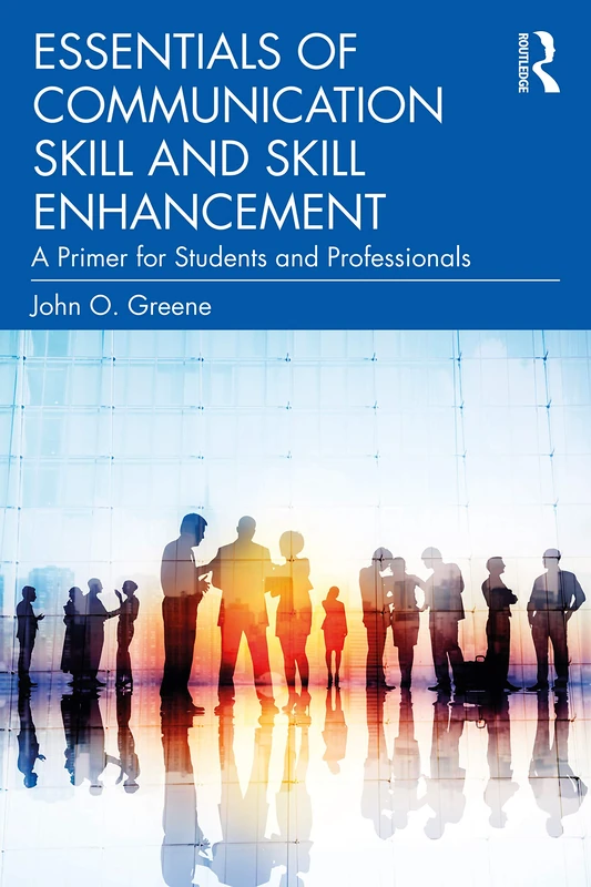 Routledge Essentials of Communication Skill and Skill Enhancement
