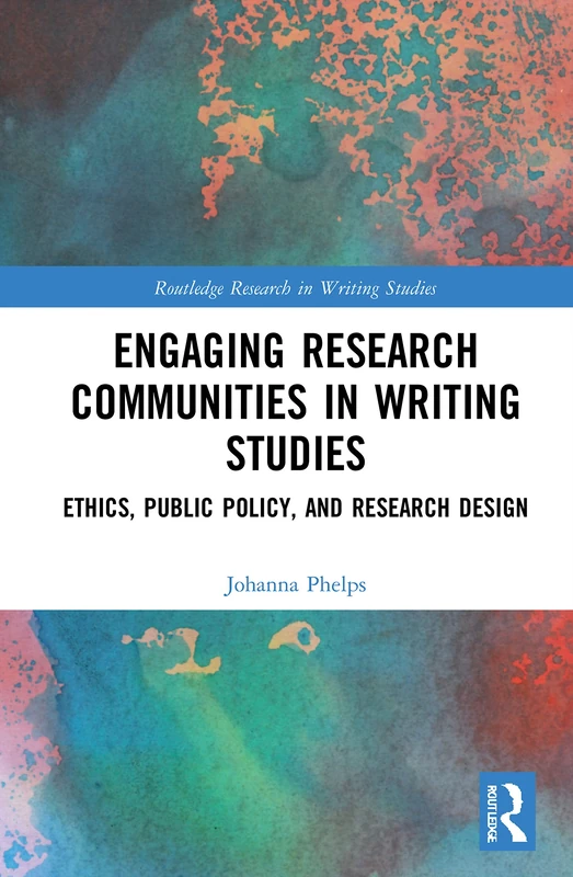 Routledge Engaging Research Communities in Writing Studies