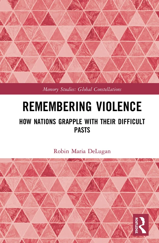 Remembering Violence - Routledge Memory Studies Book