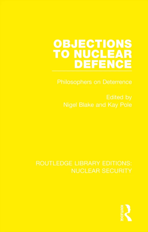Routledge Objections to Nuclear Defence: Philosophers on Deterrence
