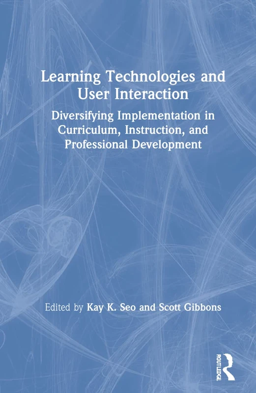 Learning Technologies and User Interaction: Diversifying Implementation in Curriculum, Instruction, and Professional Development