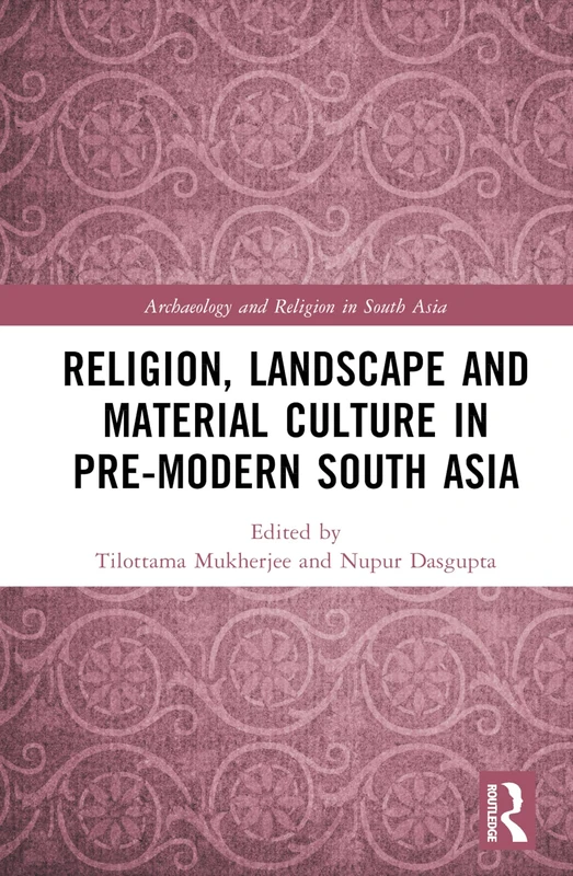 Routledge - Religion, Landscape and Material Culture in South Asia
