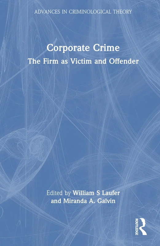 Routledge Corporate Crime: The Firm as Victim and Offender