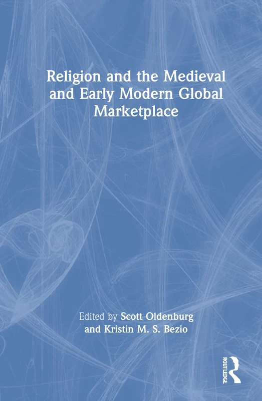 Routledge - Religion and the Medieval and Early Modern Global Marketplace