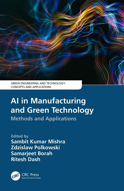 AI in Manufacturing and Green Technology: Methods and Applications (Green Engineering and Technology)