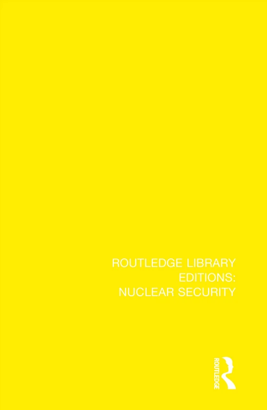 International Atomic Policy During a Decade: An Historical-Political Investigation into the Problem of Atomic Weapons During the Period 1945-1955: 16 (Routledge Library Editions: Nuclear Security)
