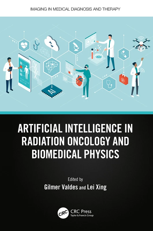 Artificial Intelligence in Radiation Oncology and Biomedical Physics (Imaging in Medical Diagnosis and Therapy)