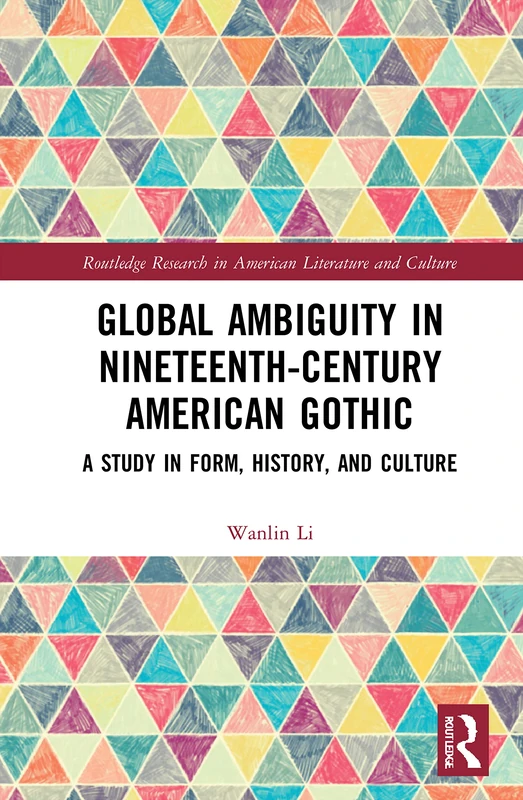 Routledge Global Ambiguity in 19th-Century American Gothic
