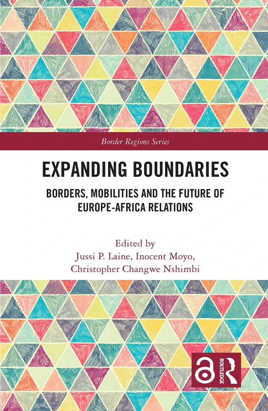 Expanding Boundaries: Borders, Mobilities and the Future of Europe-Africa Relations (Border Regions Series)
