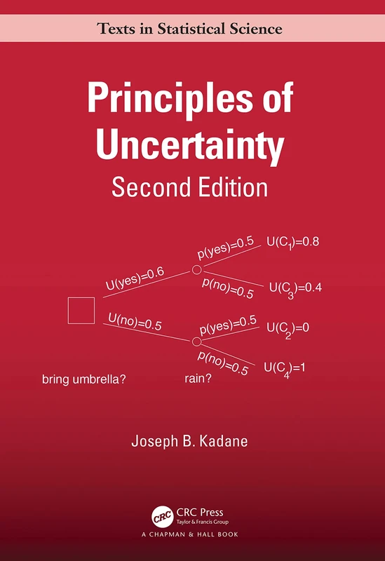 Principles of Uncertainty (Chapman & Hall/CRC Texts in Statistical Science)