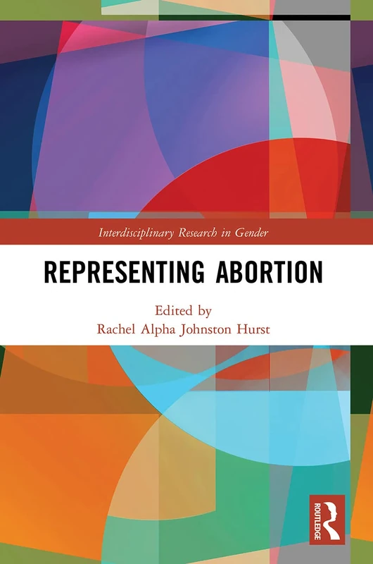 Representing Abortion (Interdisciplinary Research in Gender)