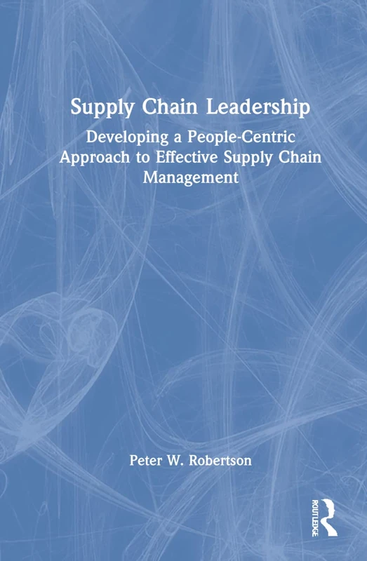 Routledge Supply Chain Leadership - People-Centric Management