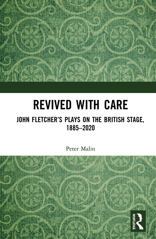 Routledge - Revived with Care: John Fletcher's Plays Study