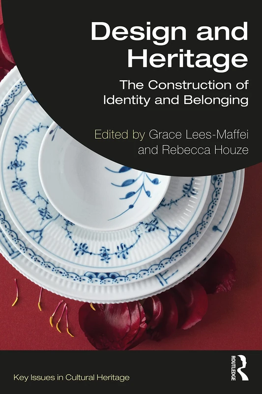 Design and Heritage: The Construction of Identity and Belonging (Key Issues in Cultural Heritage)