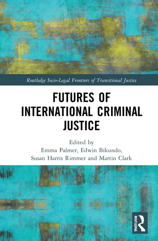 Routledge Futures of International Criminal Justice Book