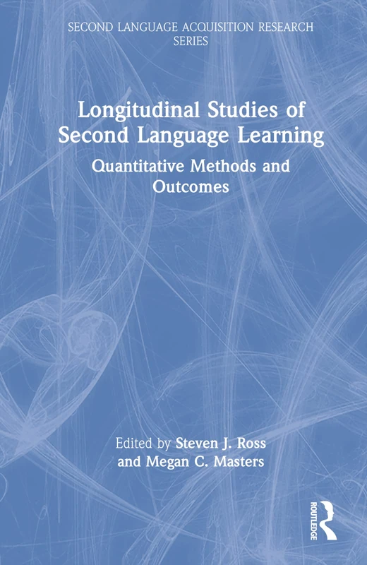 Longitudinal Studies of Second Language Learning: Quantitative Methods and Outcomes (Second Language Acquisition Research Series)