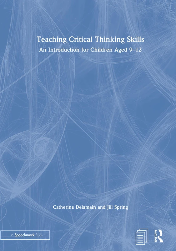 Teaching Critical Thinking Skills: An Introduction for Children Aged 9–12