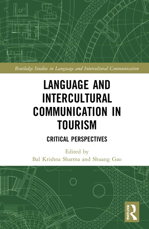 Language and Intercultural Communication in Tourism: Critical Perspectives (Routledge Studies in Language and Intercultural Communication)