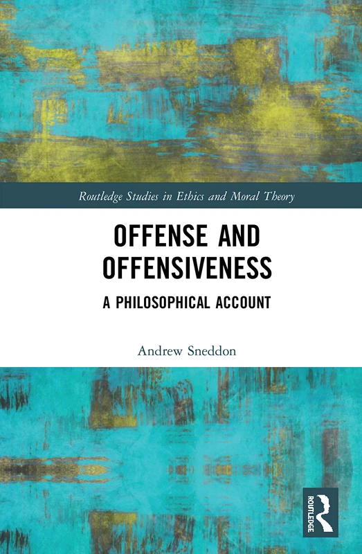 Offense and Offensiveness: A Philosophical Account (Routledge Studies in Ethics and Moral Theory) - Image 1