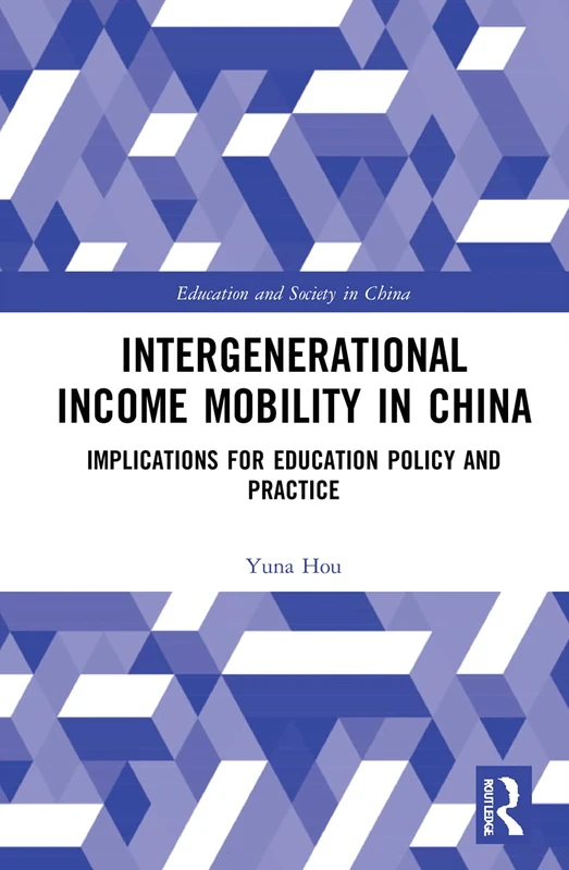 Intergenerational Income Mobility in China: Implications for Education Policy and Practice (Education and Society in China) - Image 1