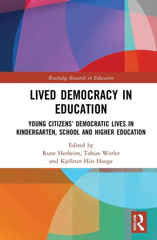 Lived Democracy in Education: Young Citizens’ Democratic Lives in Kindergarten, School and Higher Education (Routledge Research in Education)