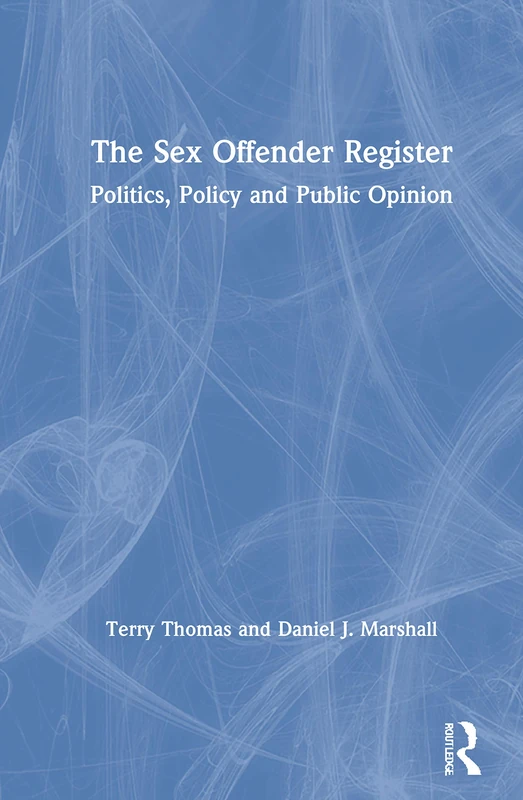Routledge - The Sex Offender Register: Politics and Policy