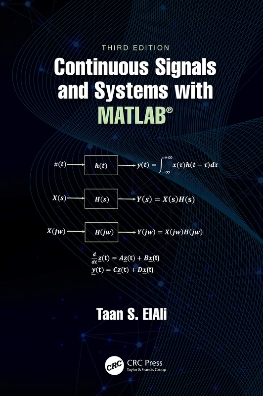 Continuous Signals and Systems with MATLAB® (Electrical Engineering Textbook Series)