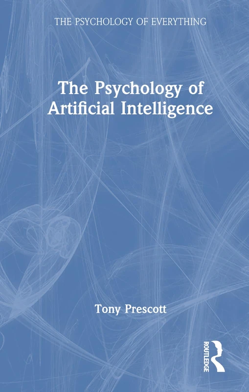 Routledge - The Psychology of Artificial Intelligence Book