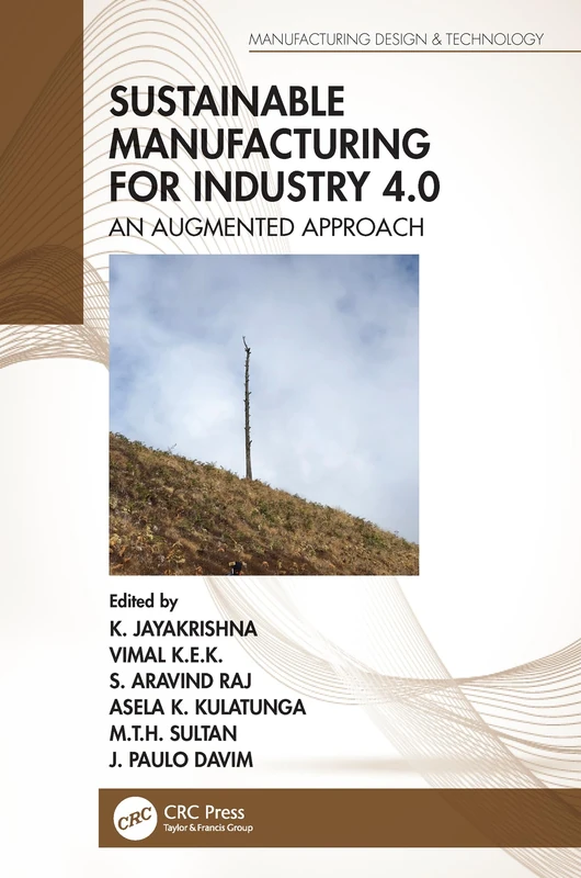 Sustainable Manufacturing for Industry 4.0: An Augmented Approach (Manufacturing Design and Technology)