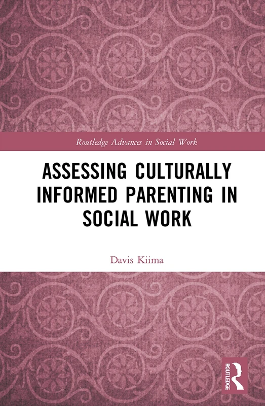 Assessing Culturally Informed Parenting in Social Work (Routledge Advances in Social Work)