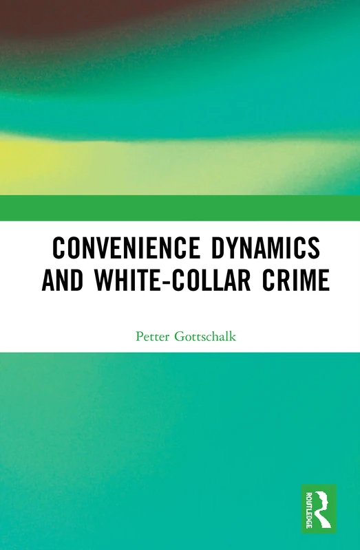 Routledge - Convenience Dynamics and White-Collar Crime Book