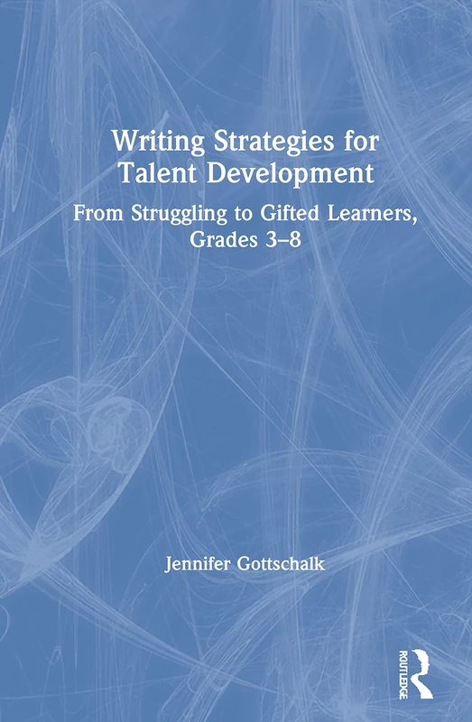 Routledge Writing Strategies for Talent Development Grades 3-8