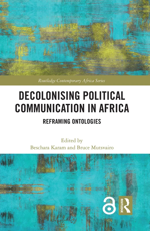 Routledge Decolonising Political Communication in Africa