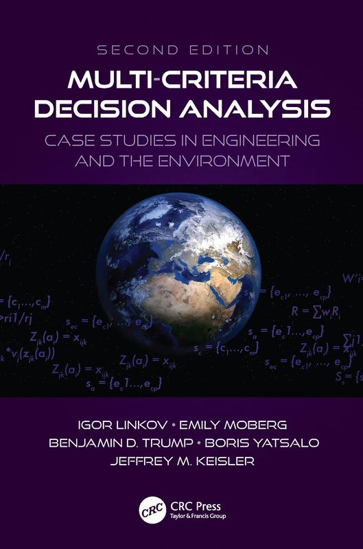 Multi-Criteria Decision Analysis: Case Studies in Engineering and the Environment (Environmental Assessment and Management)