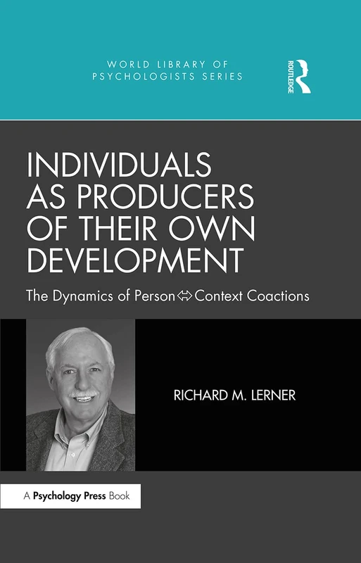 Individuals as Producers of Their Own Development: The Dynamics of Person-Context Coactions (World Library of Psychologists)
