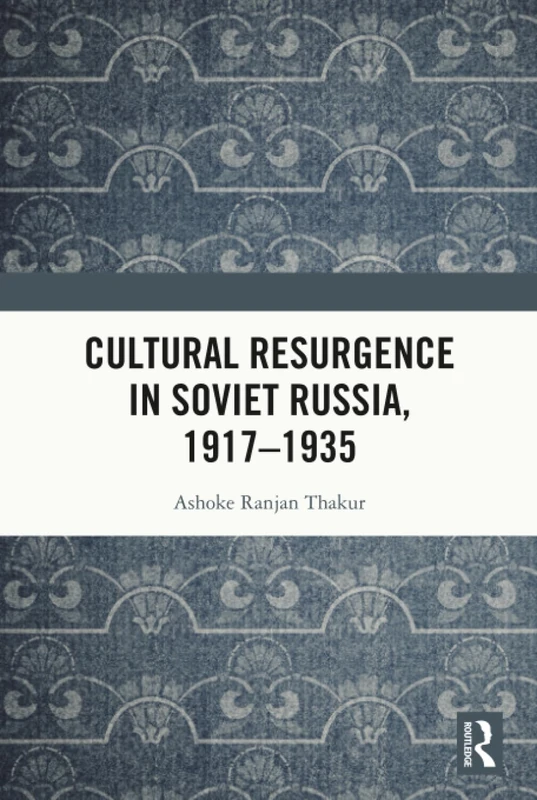 Cultural Resurgence in Soviet Russia, 1917–1935