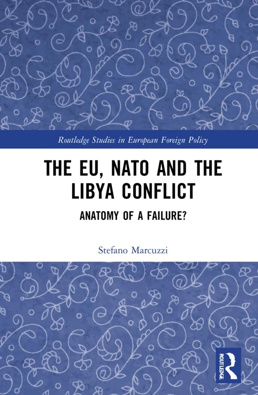 Routledge - The EU, NATO and the Libya Conflict Book