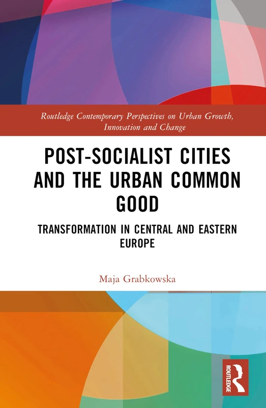 Routledge Post-socialist Cities and the Urban Common Good