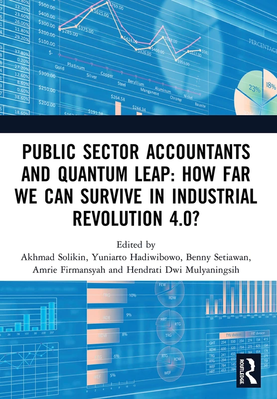 Public Sector Accountants and Quantum Leap: How Far We Can Survive in Industrial Revolution 4.0?: Proceedings of the 1st International Conference on ... October 29-30, 2019, Jakarta, Indonesia