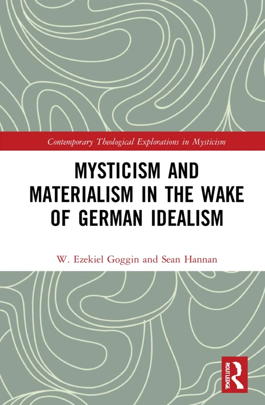 Mysticism and Materialism in the Wake of German Idealism (Contemporary Theological Explorations in Mysticism)