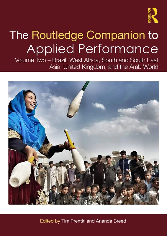 The Routledge Companion to Applied Performance: Volume Two – Brazil, West Africa, South and South East Asia, United Kingdom, and the Arab World: 2